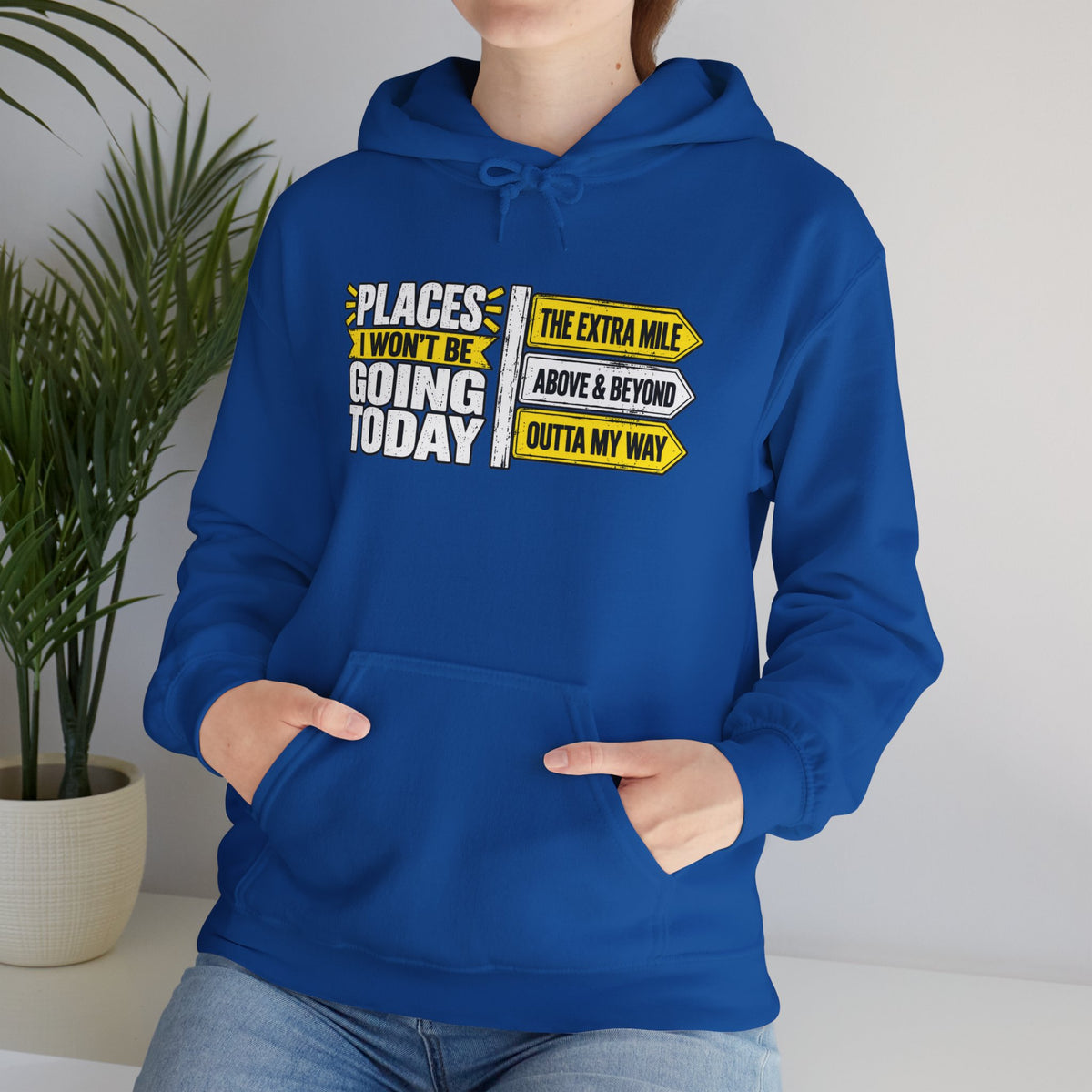 Places I Won't Be Going Today Hoodie | Graphic Hoodie, Sarcastic Quote | Unisex design