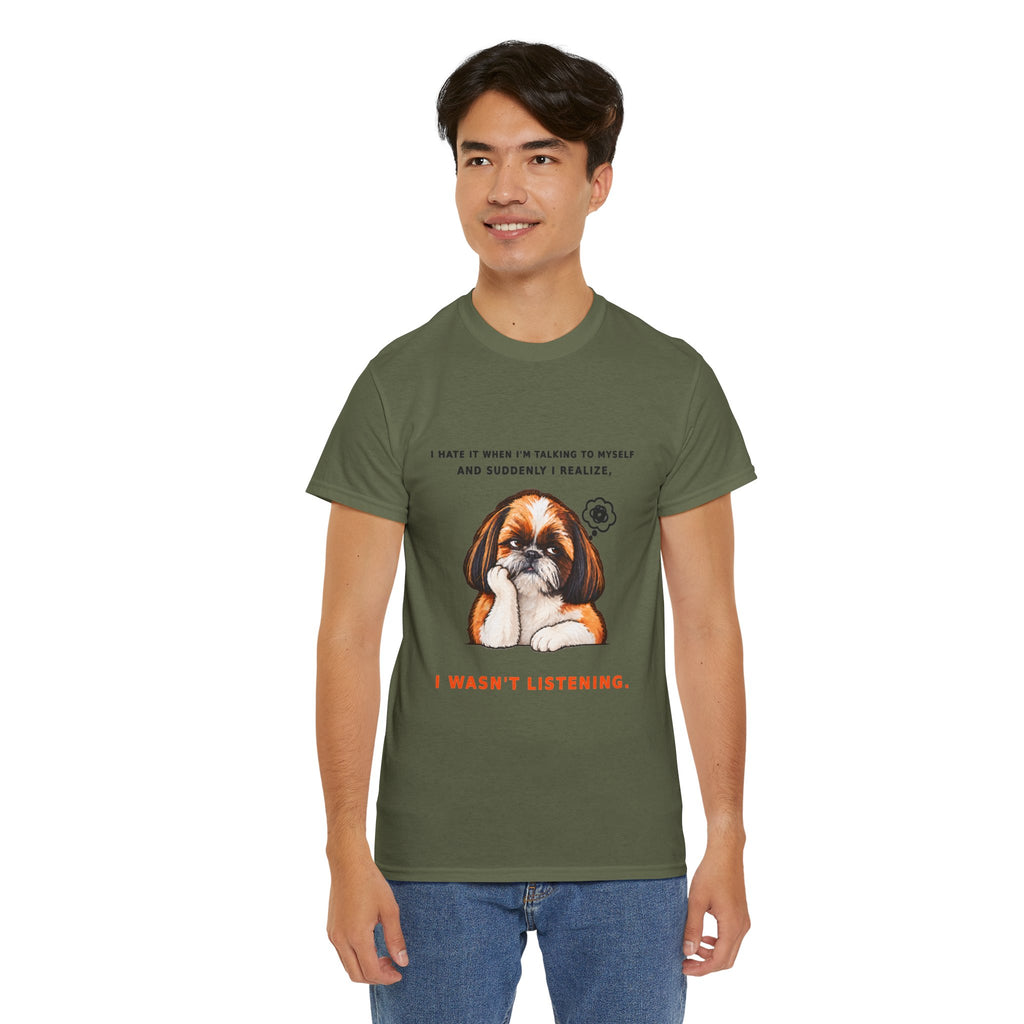 I Wasn't Listening Shih Tzu Funny Dog T-Shirt