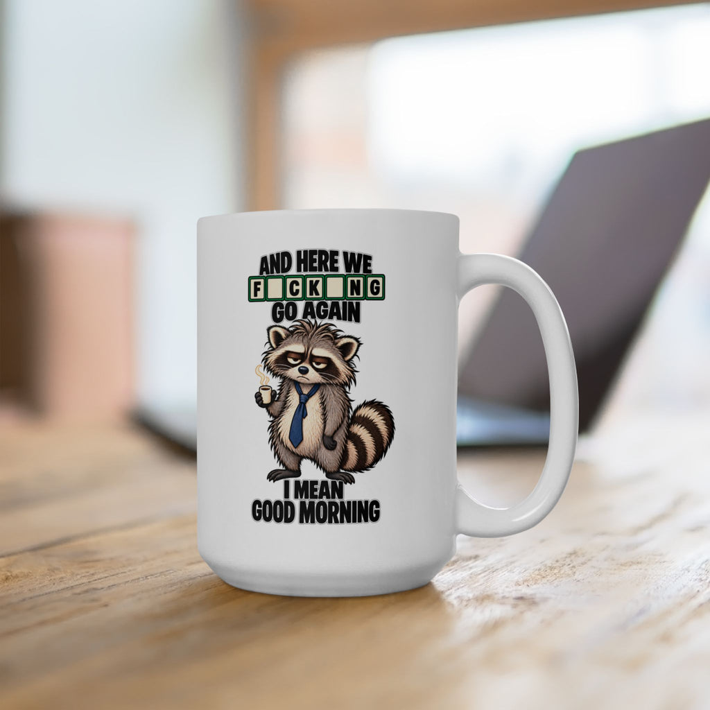 Grumpy Racoon Here We F*king Go Again Mug | Coffee Lover | Tea Time | Funny Mug