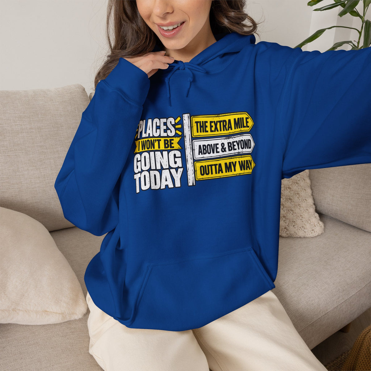 Places I Won't Be Going Today Hoodie | Graphic Hoodie, Sarcastic Quote | Unisex design