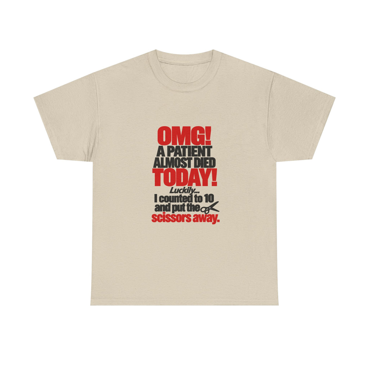 OMG A Patient Almost Died Today T-Shirt | Funny Medical/Nurse/Dentist Tee