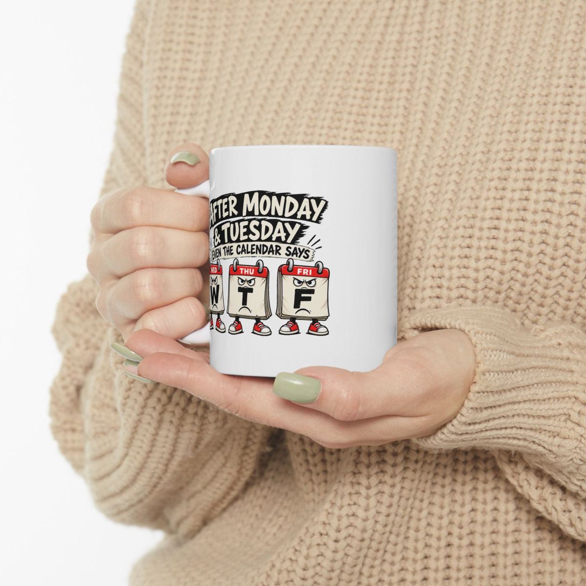 Copy of After Monday Tuesday WTF Calendar Character Mug | Funny Weekday Coffee Cup