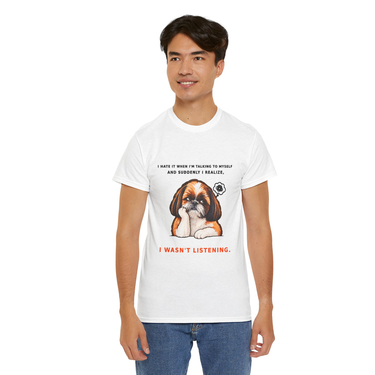 I Wasn't Listening Shih Tzu Funny Dog T-Shirt