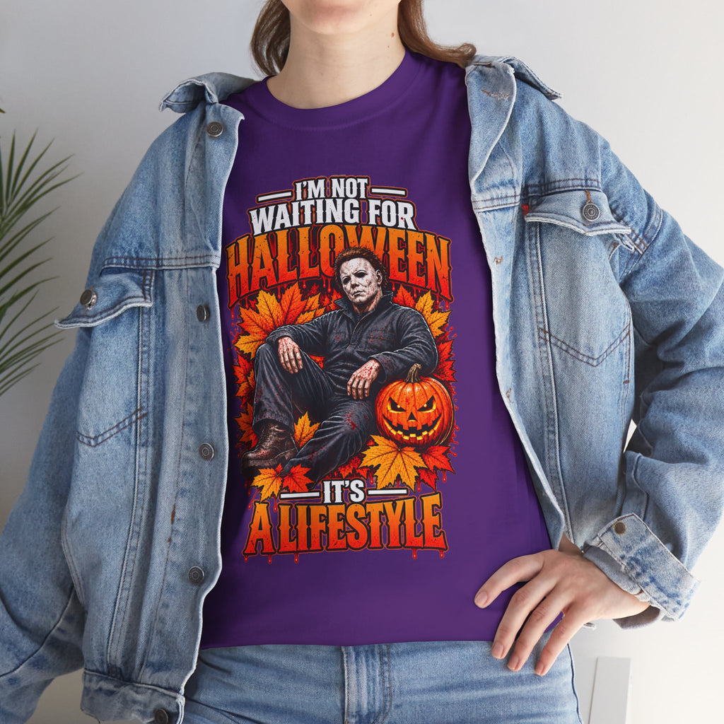 I'm Not Waiting for Halloween It's a Lifestyle tee | Michael Myers Halloween design