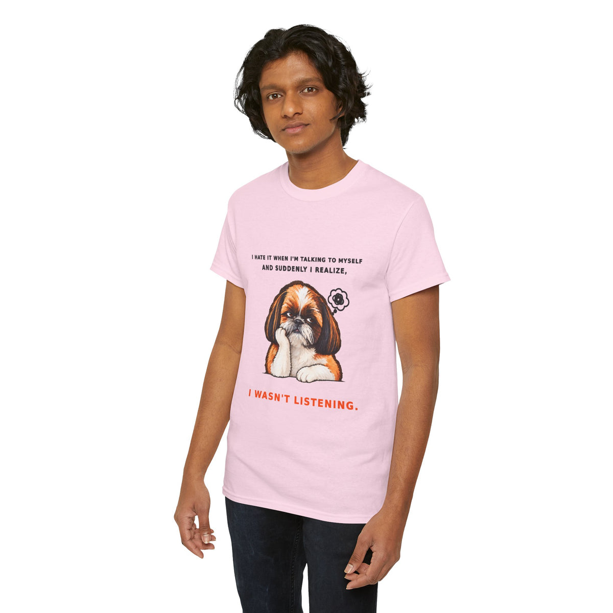 I Wasn't Listening Shih Tzu Funny Dog T-Shirt