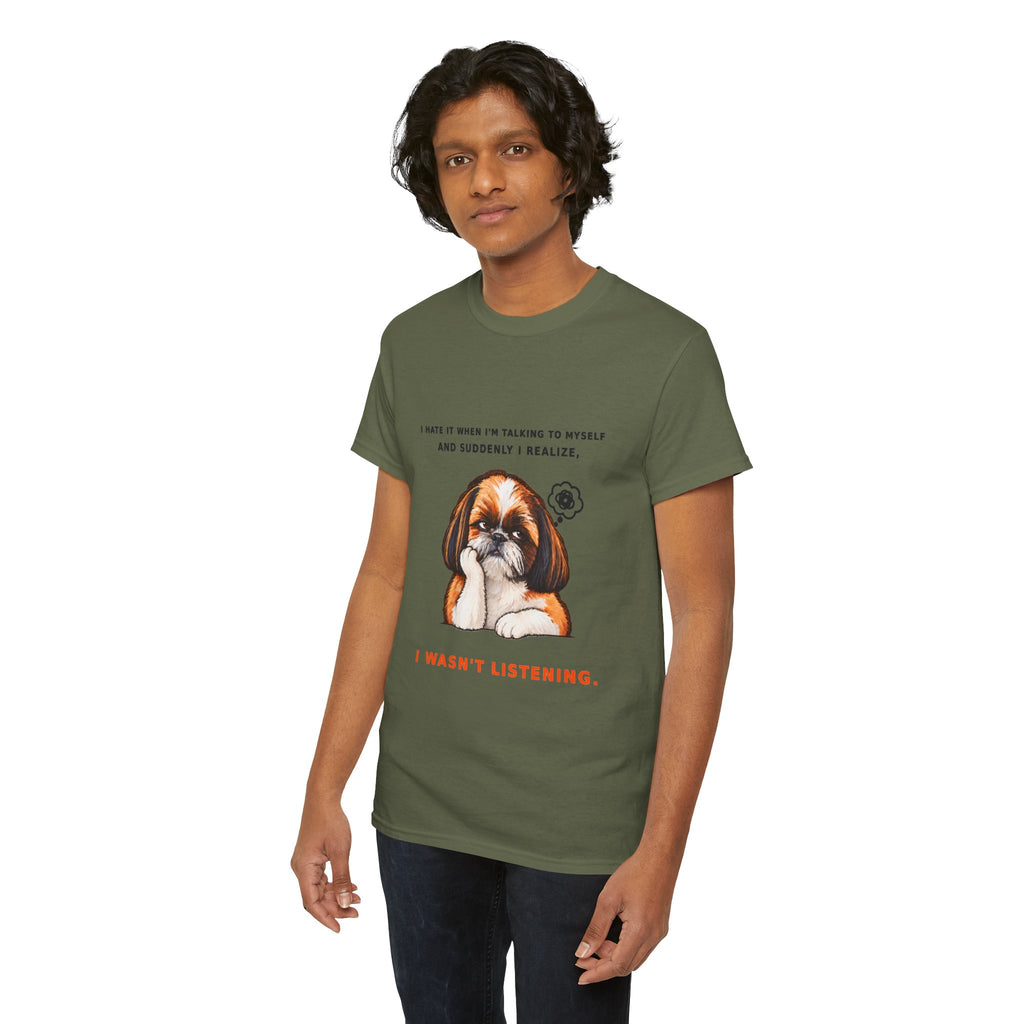 I Wasn't Listening Shih Tzu Funny Dog T-Shirt