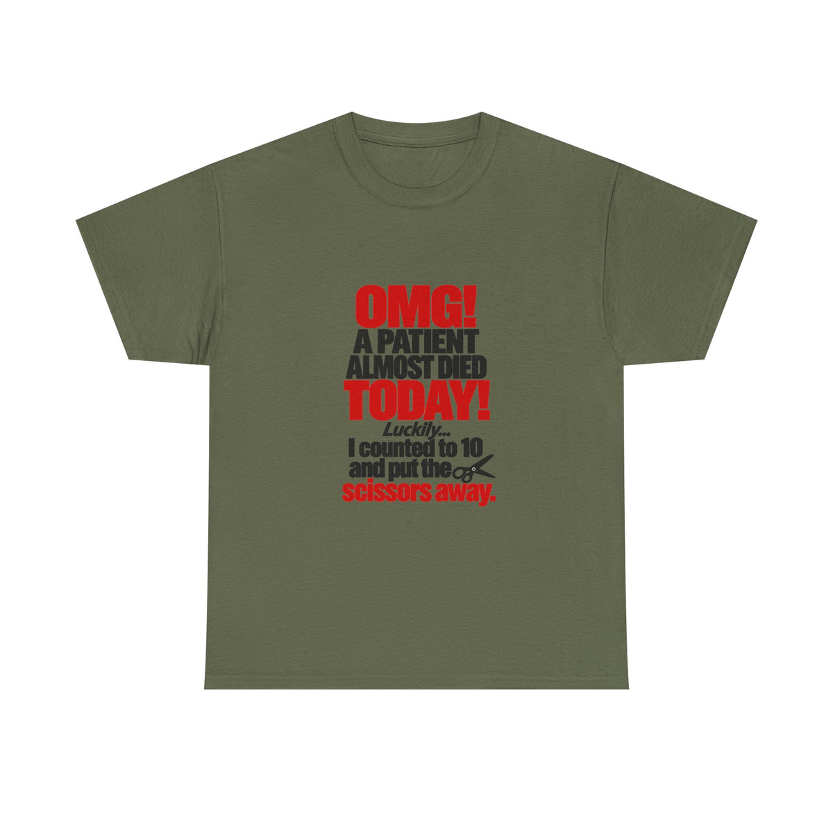 OMG A Patient Almost Died Today T-Shirt | Funny Medical/Nurse/Dentist Tee