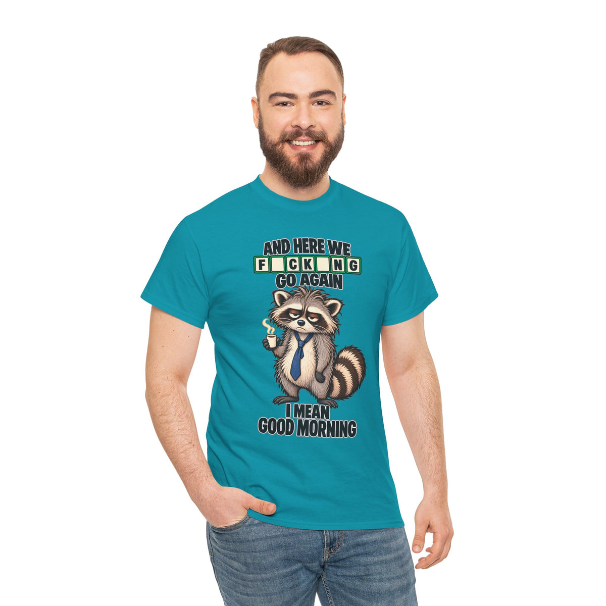 Grumpy Raccoon 'And Here We F*cking Go Again' T-Shirt | Morning Coffee Tee