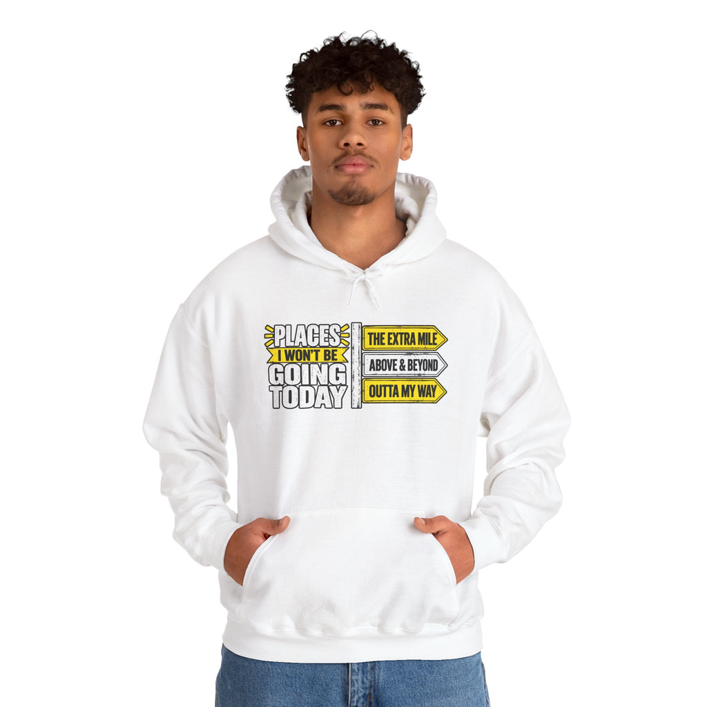 Places I Won't Be Going Today Hoodie | Graphic Hoodie, Sarcastic Quote | Unisex design