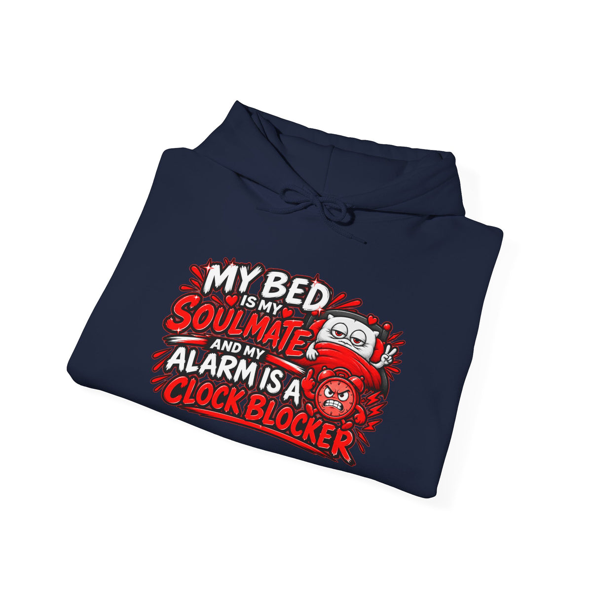 My Bed Is My Soulmate Alarm Is A Clock-Blocker Hoodie | Funny Hoodie