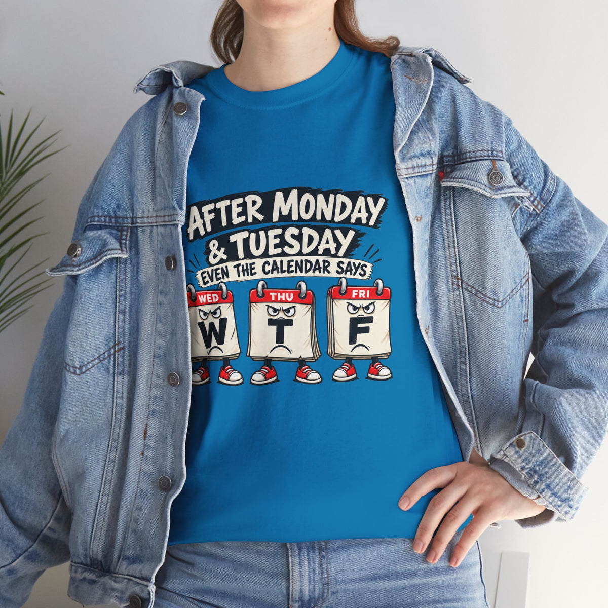 After Monday & Tuesday Funny Calendar WTF Tee | Graphic T-Shirt | Unisex design