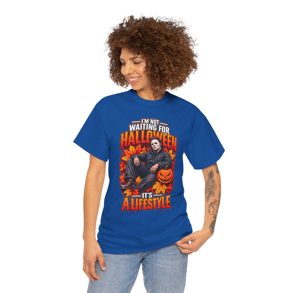 I'm Not Waiting for Halloween It's a Lifestyle tee | Michael Myers Halloween design