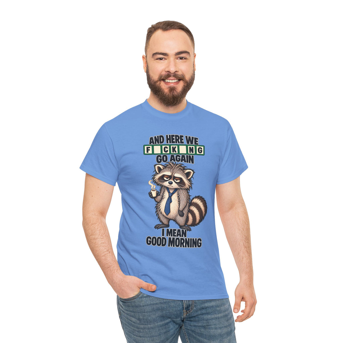 Grumpy Raccoon 'And Here We F*cking Go Again' T-Shirt | Morning Coffee Tee
