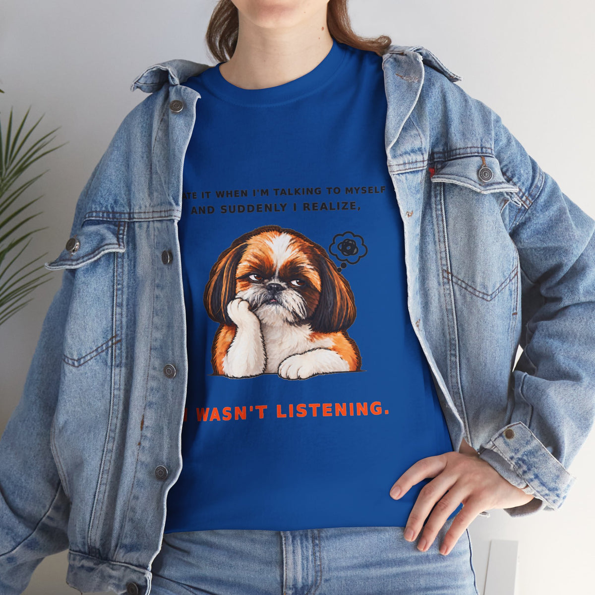 I Wasn't Listening Shih Tzu Funny Dog T-Shirt