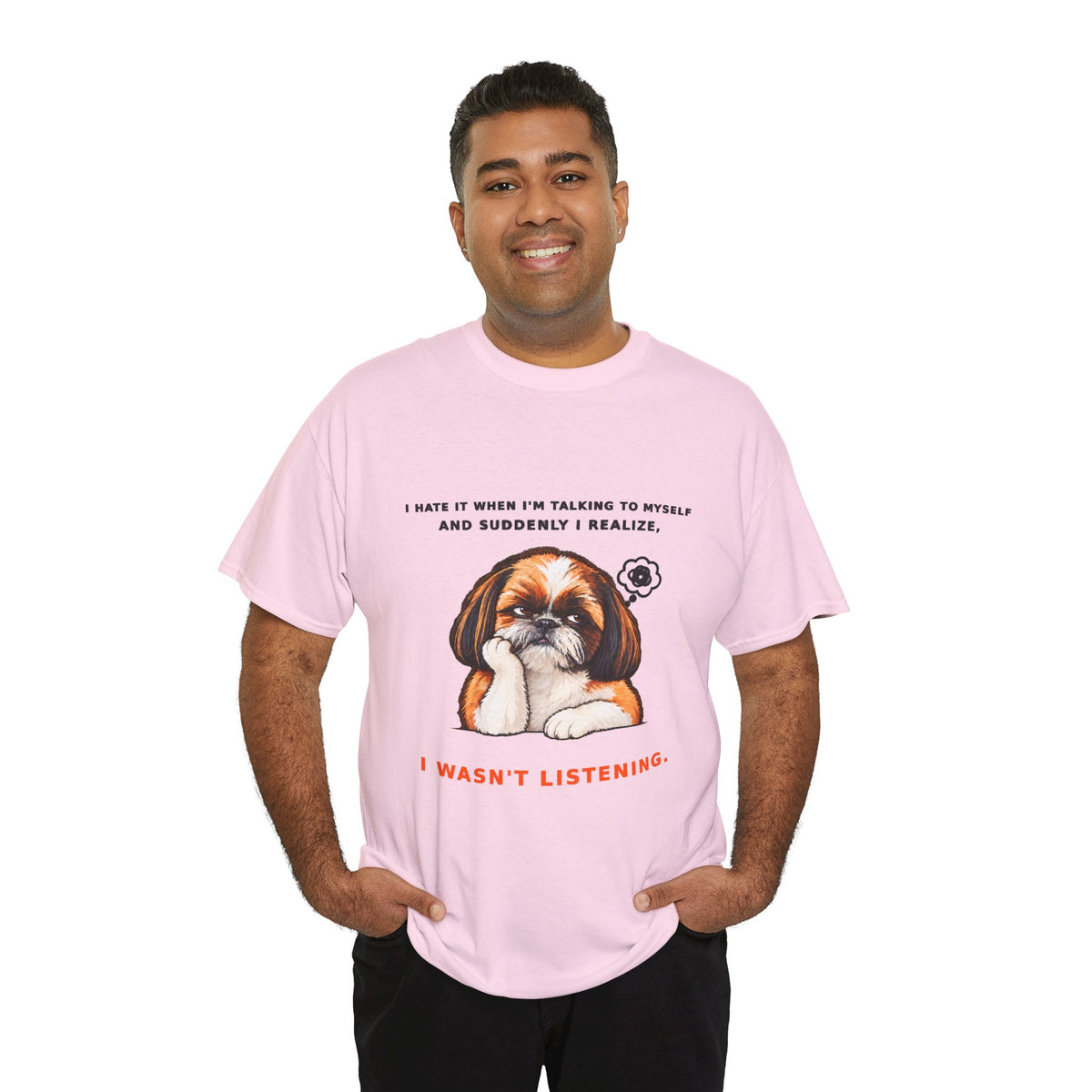 I Wasn't Listening Shih Tzu Funny Dog T-Shirt