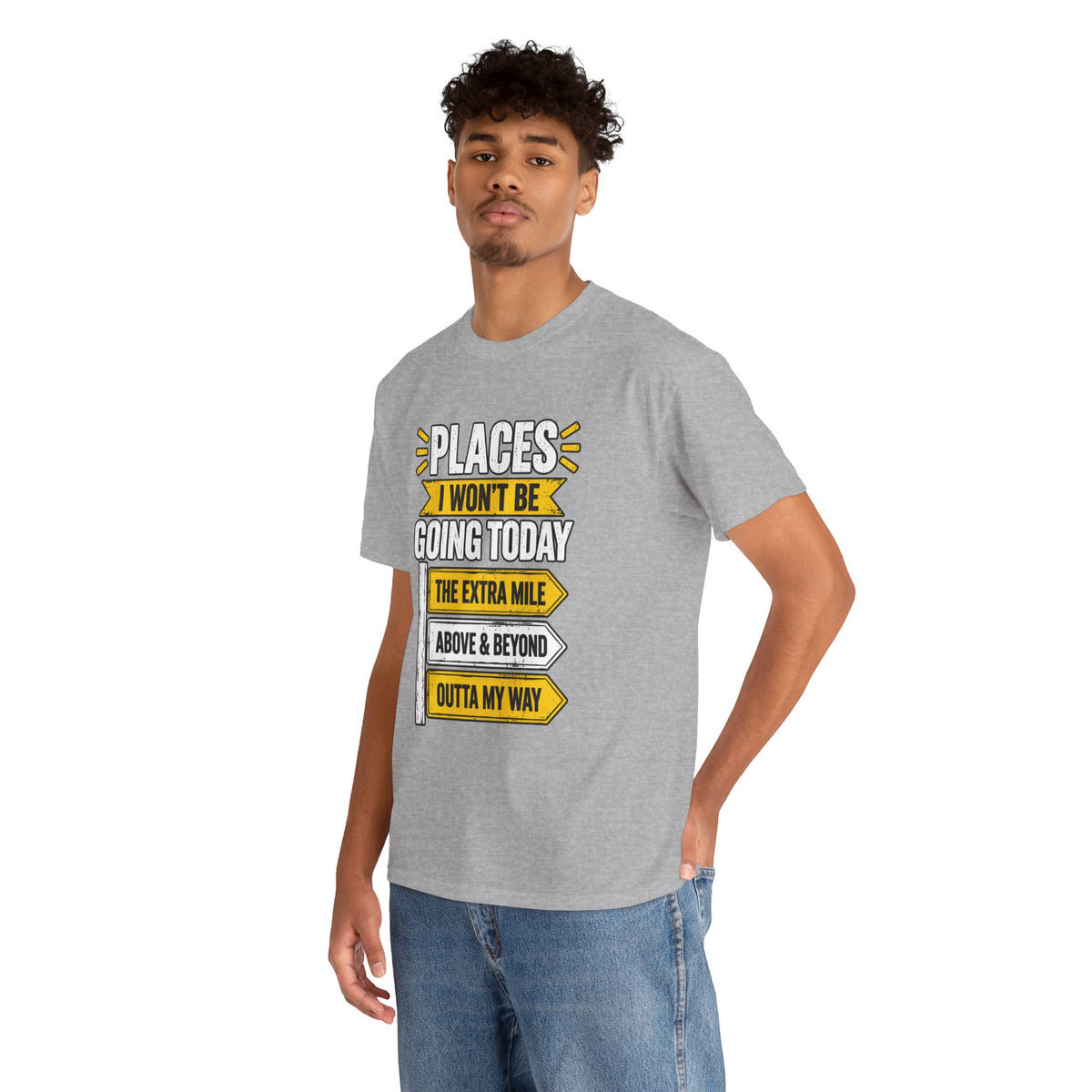 Places I Won't Be Going Today T-Shirt | Funny Road Sign Graphic Tee | Unisex design