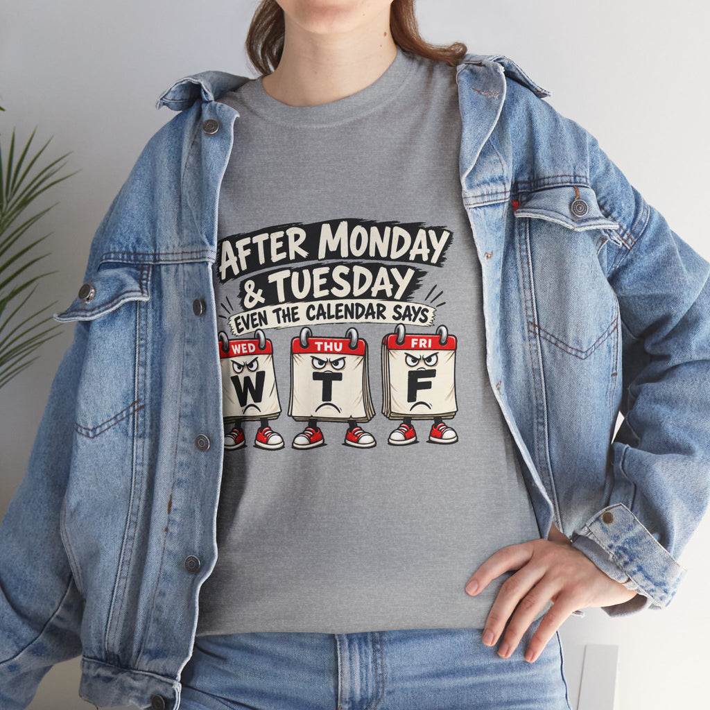 After Monday & Tuesday Funny Calendar WTF Tee | Graphic T-Shirt | Unisex design