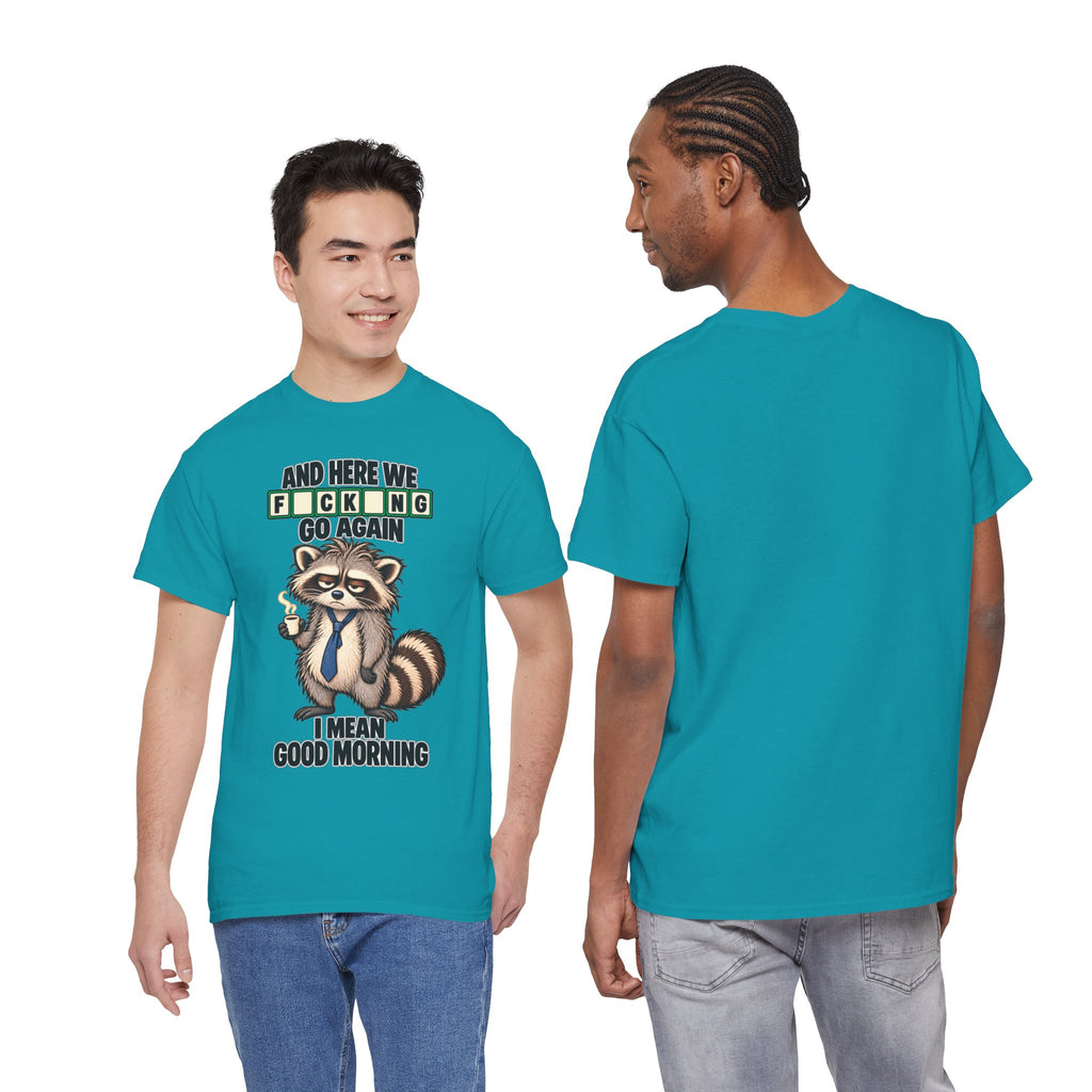 Grumpy Raccoon 'And Here We F*cking Go Again' T-Shirt | Morning Coffee Tee