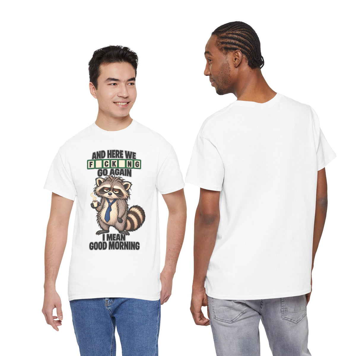 Grumpy Raccoon 'And Here We F*cking Go Again' T-Shirt | Morning Coffee Tee