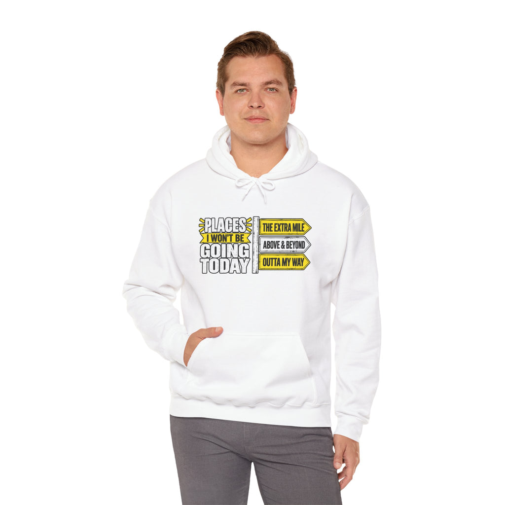 Places I Won't Be Going Today Hoodie | Graphic Hoodie, Sarcastic Quote | Unisex design