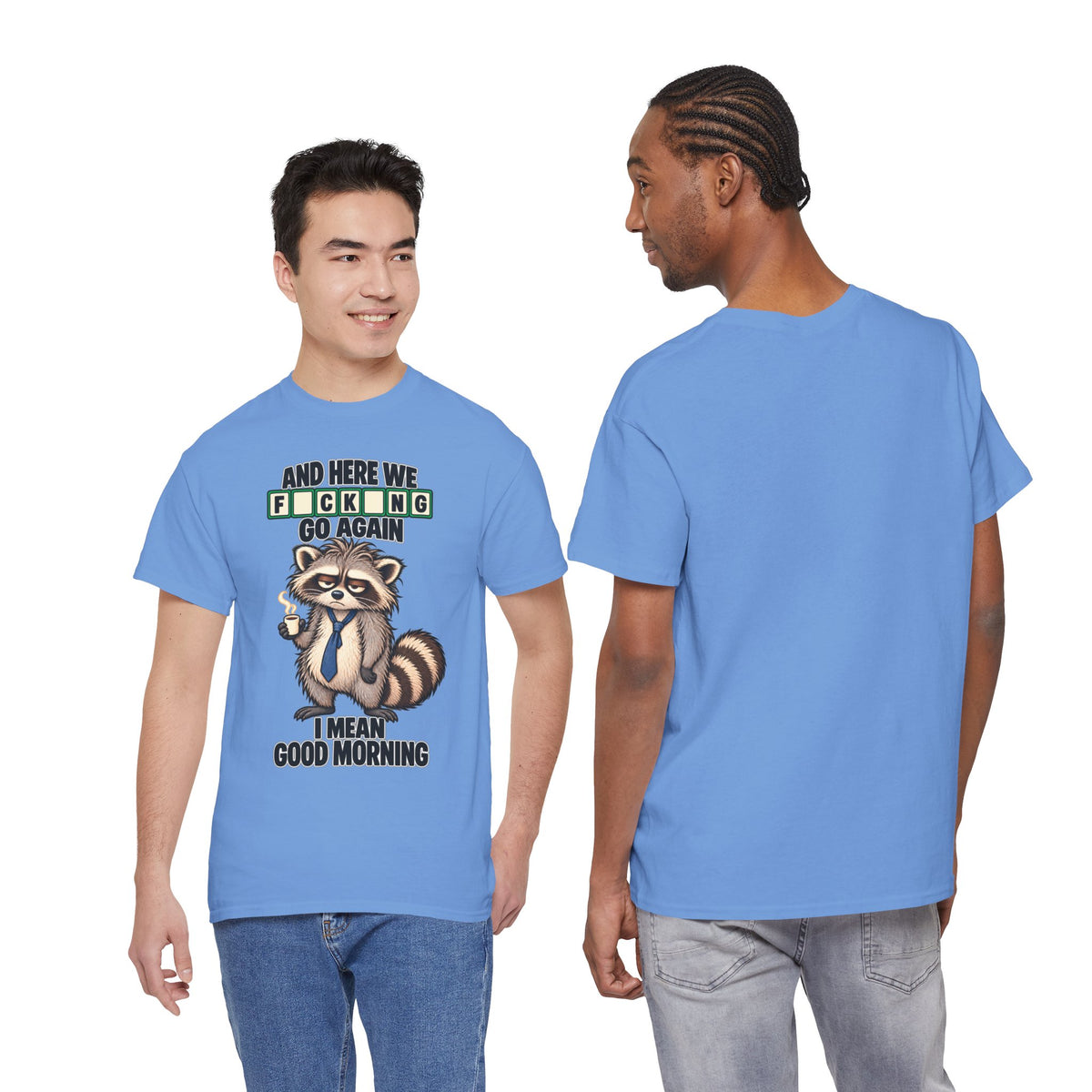 Grumpy Raccoon 'And Here We F*cking Go Again' T-Shirt | Morning Coffee Tee