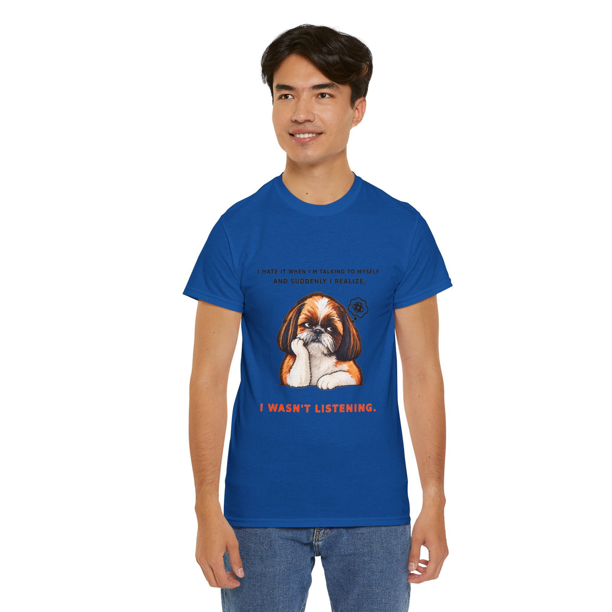 I Wasn't Listening Shih Tzu Funny Dog T-Shirt