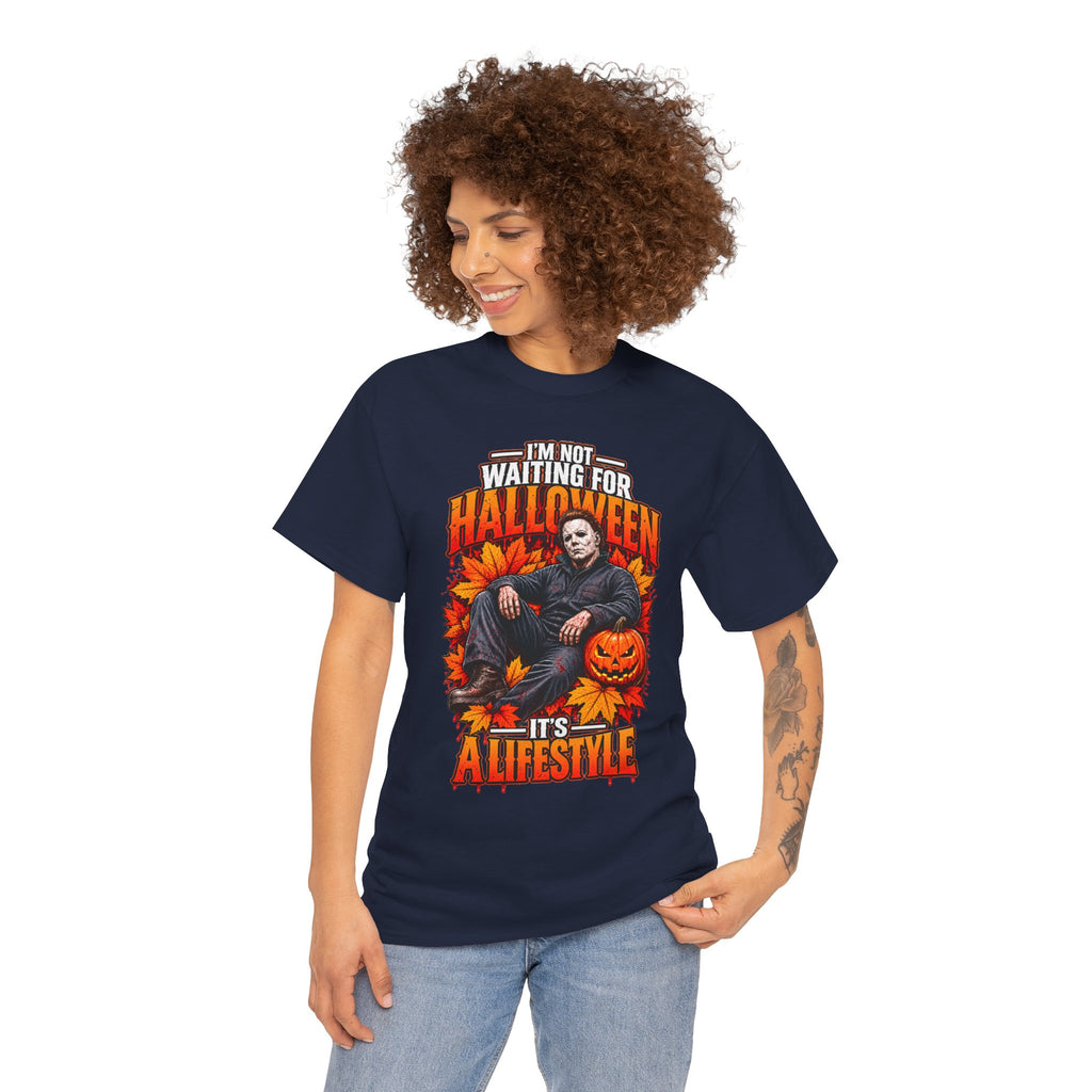 I'm Not Waiting for Halloween It's a Lifestyle tee | Michael Myers Halloween design