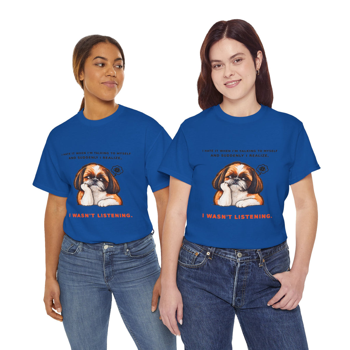 I Wasn't Listening Shih Tzu Funny Dog T-Shirt