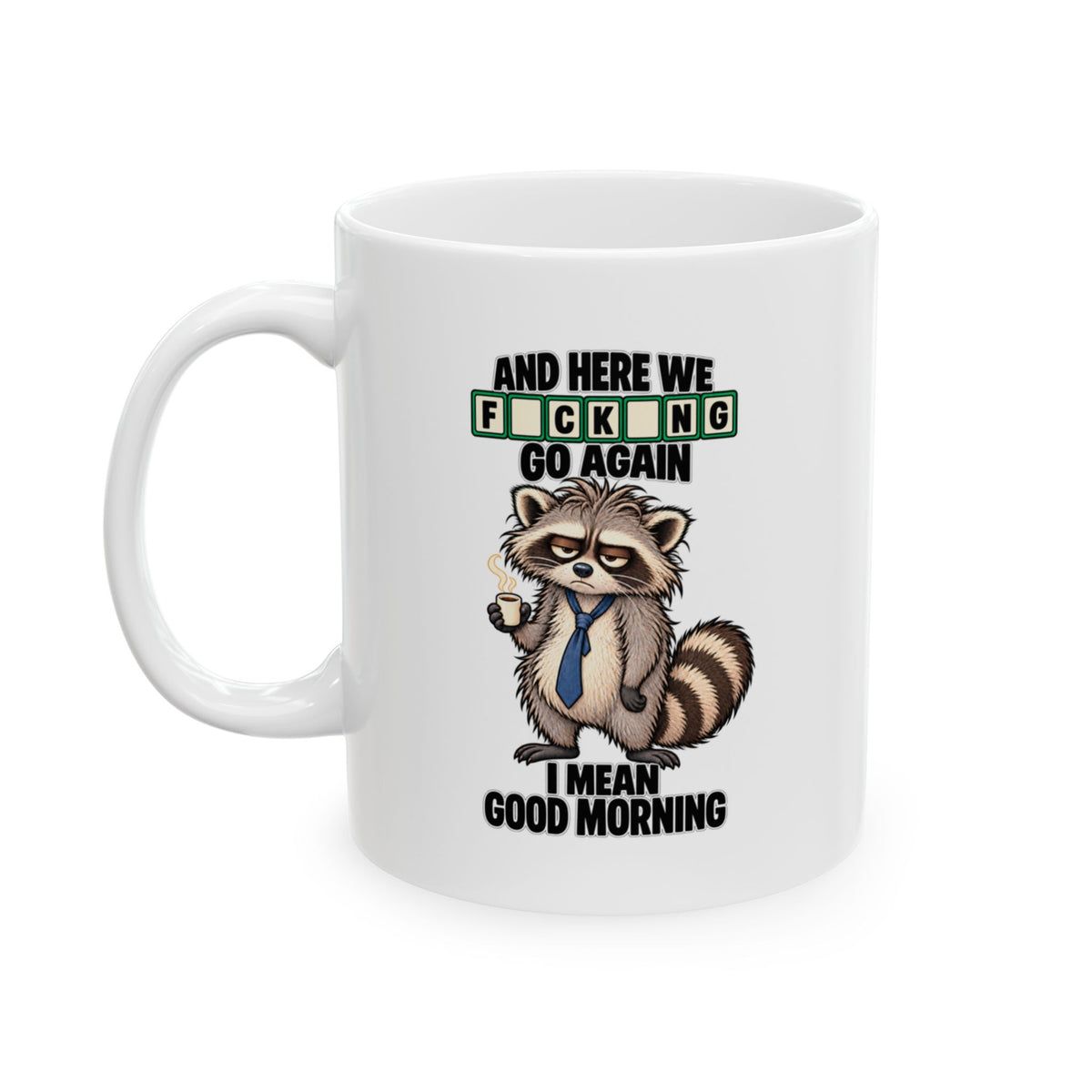 Grumpy Racoon Here We F*king Go Again Mug | Coffee Lover | Tea Time | Funny Mug
