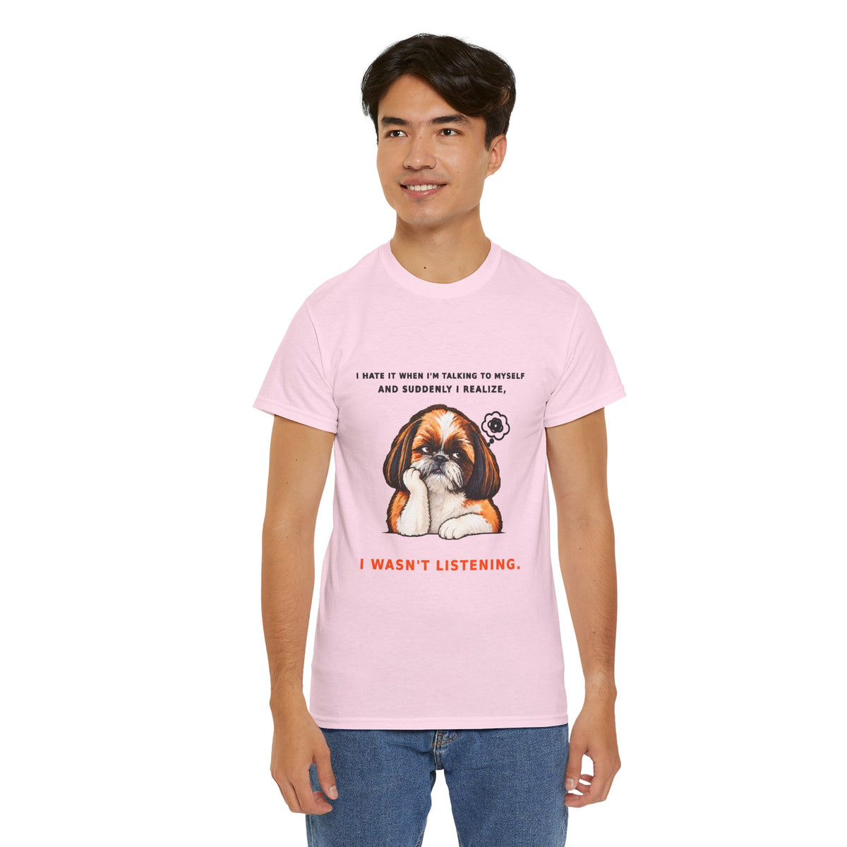 I Wasn't Listening Shih Tzu Funny Dog T-Shirt