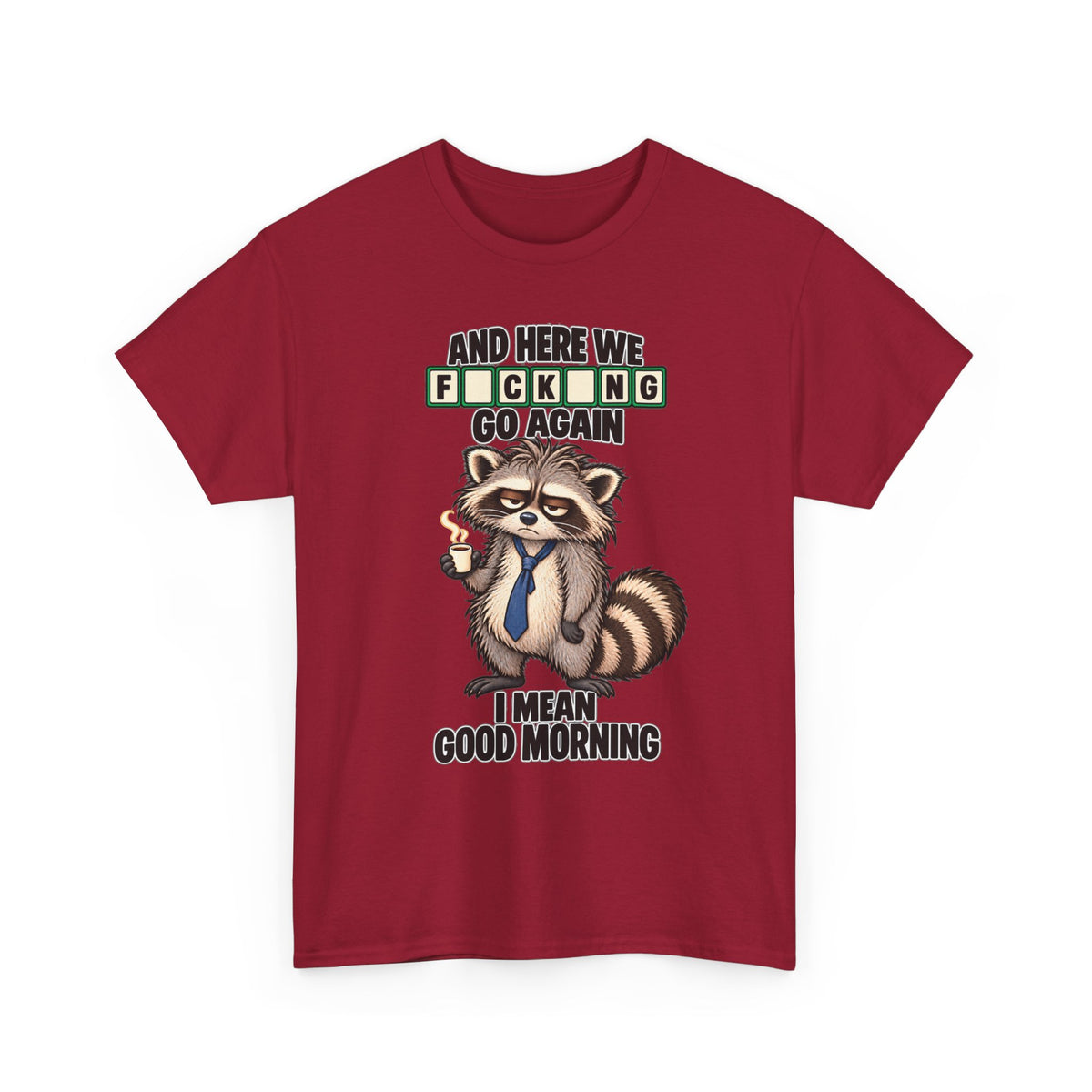 Grumpy Raccoon 'And Here We F*cking Go Again' T-Shirt | Morning Coffee Tee