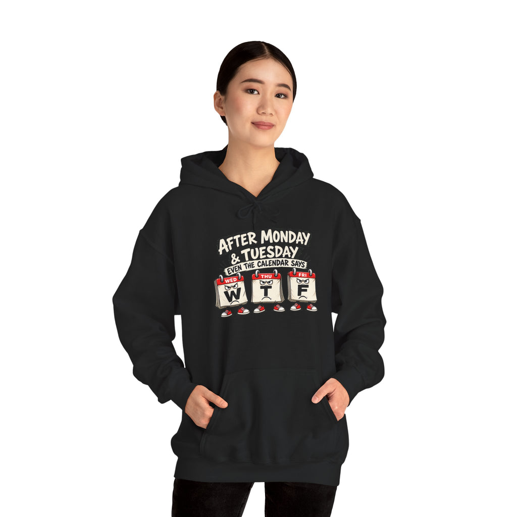 After Monday & Tuesday WTF Graphic Hoodie | Funny Weekday Humor | Unisex Design