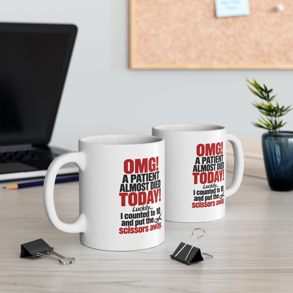 Copy of OMG! A Patient Almost Died Today Mug | Ceramic Coffee Cup, 11oz & 15 oz | Humor: Medical, Nurse, Dentist, Allied Health