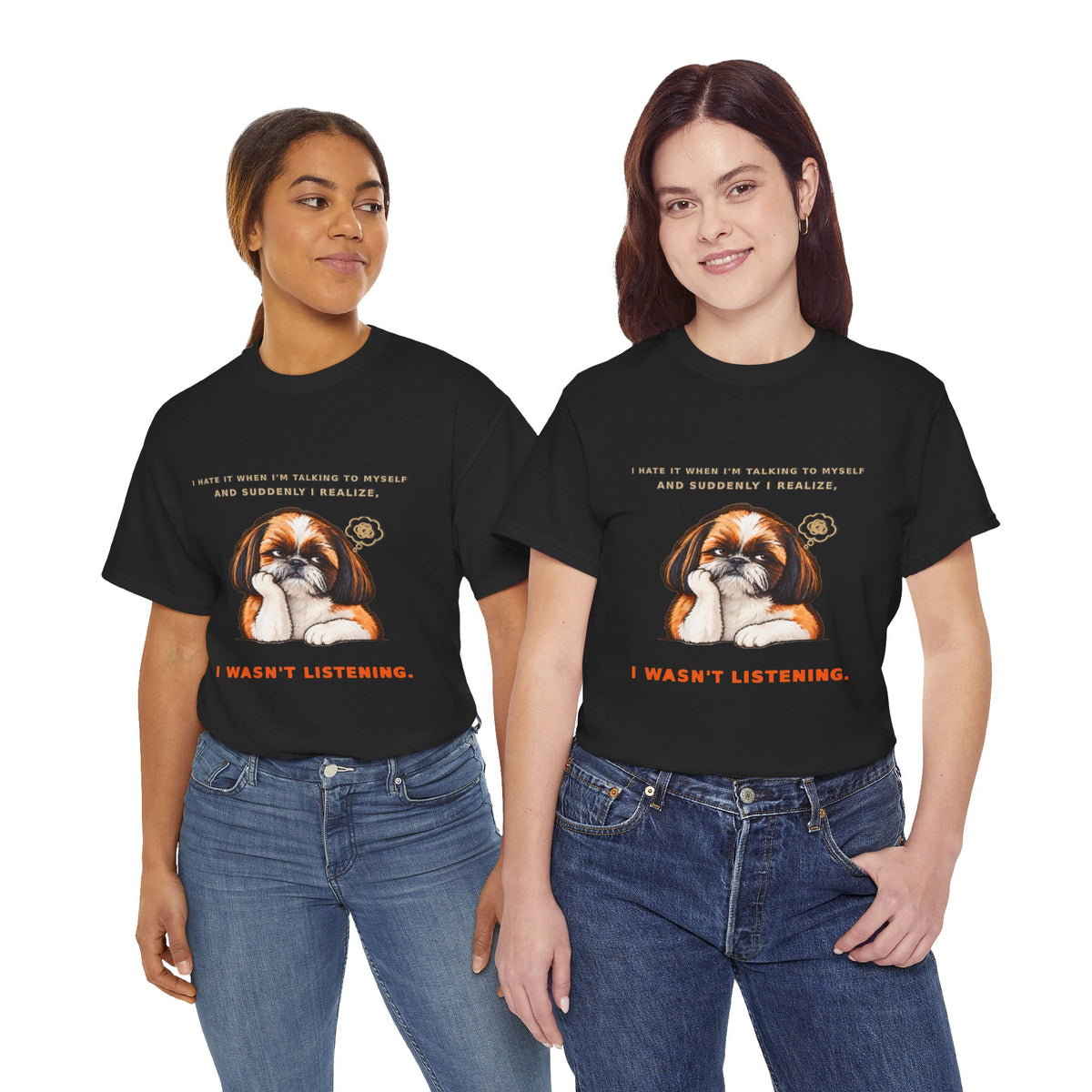 I Wasn't Listening Shih Tzu Funny Dog T-Shirt