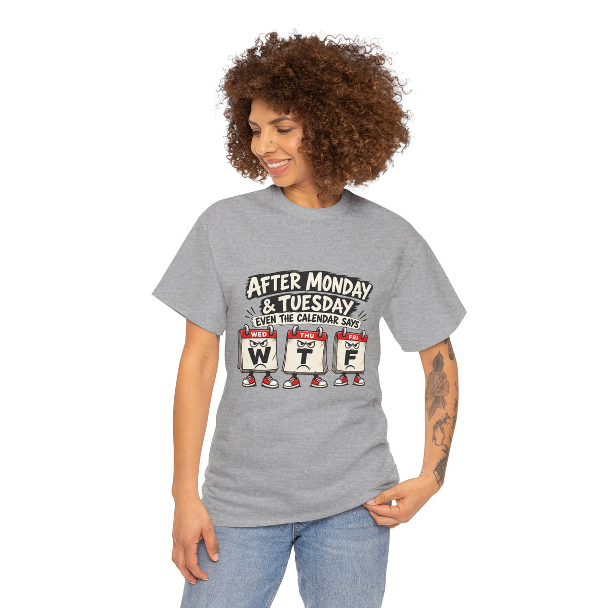 After Monday & Tuesday Funny Calendar WTF Tee | Graphic T-Shirt | Unisex design