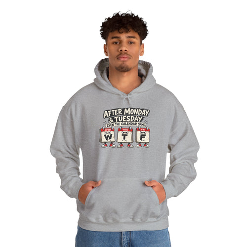 After Monday & Tuesday WTF Graphic Hoodie | Funny Weekday Humor | Unisex Design