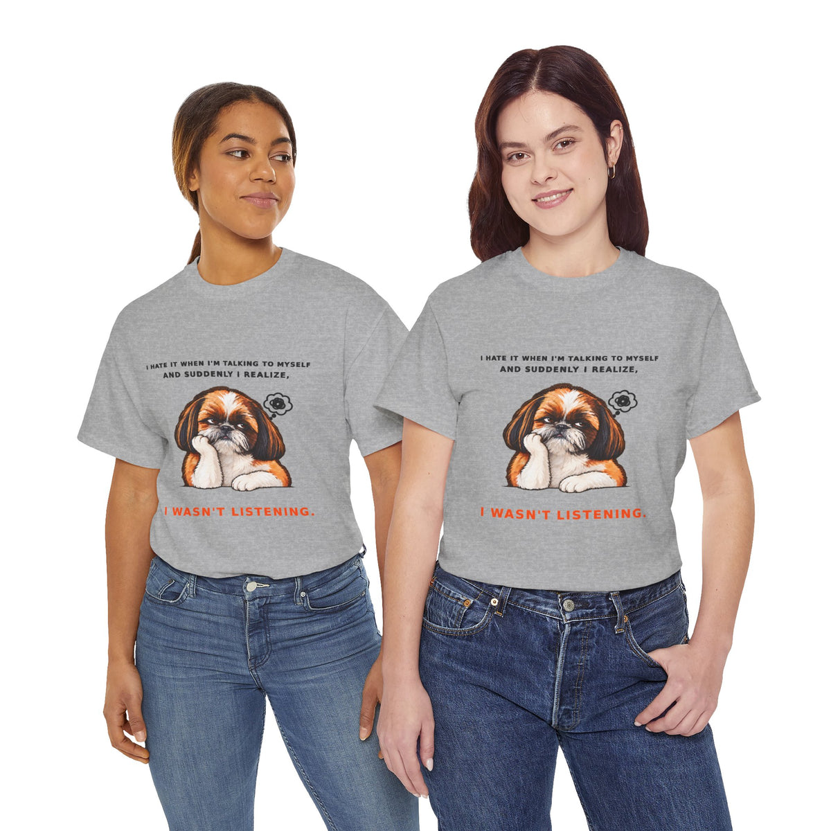 I Wasn't Listening Shih Tzu Funny Dog T-Shirt