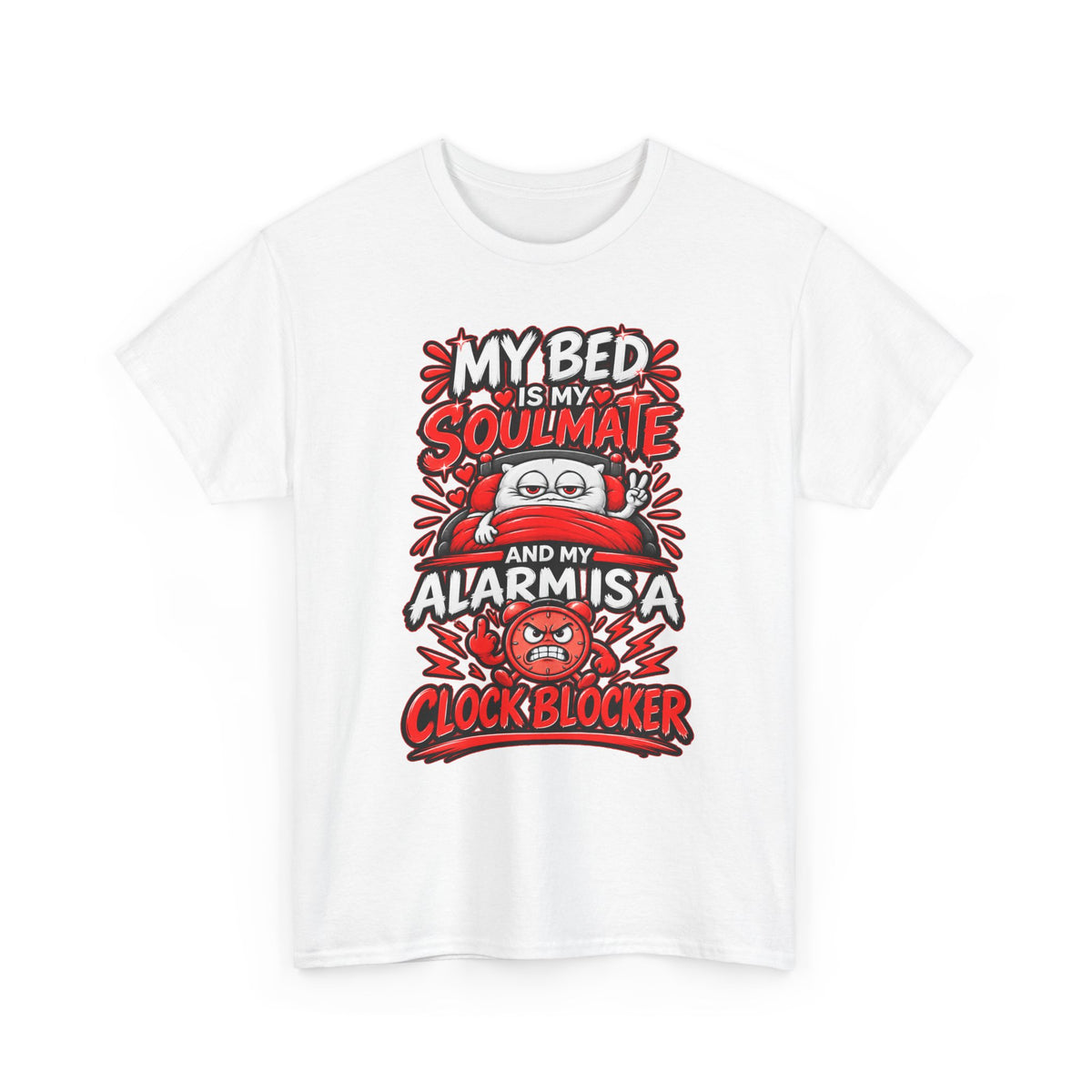 My Bed Is My Soulmate and My Alarm Is a Clock Blocker T-Shirt | Funny Sleep Tee