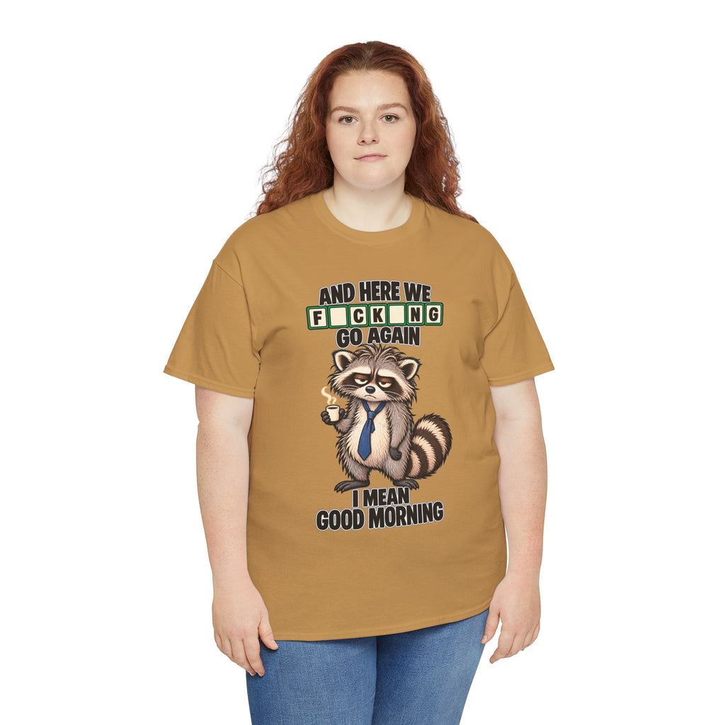 Grumpy Raccoon 'And Here We F*cking Go Again' T-Shirt | Morning Coffee Tee
