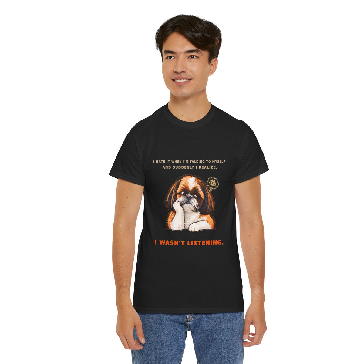 I Wasn't Listening Shih Tzu Funny Dog T-Shirt