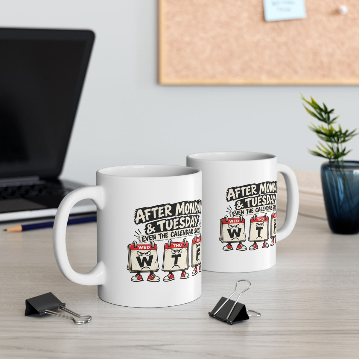 Copy of After Monday Tuesday WTF Calendar Character Mug | Funny Weekday Coffee Cup