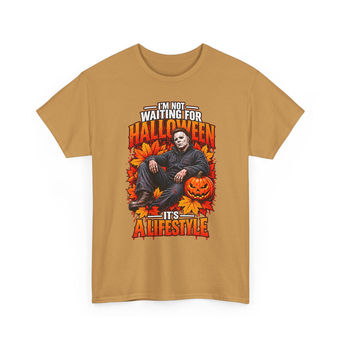 I'm Not Waiting for Halloween It's a Lifestyle tee | Michael Myers Halloween design