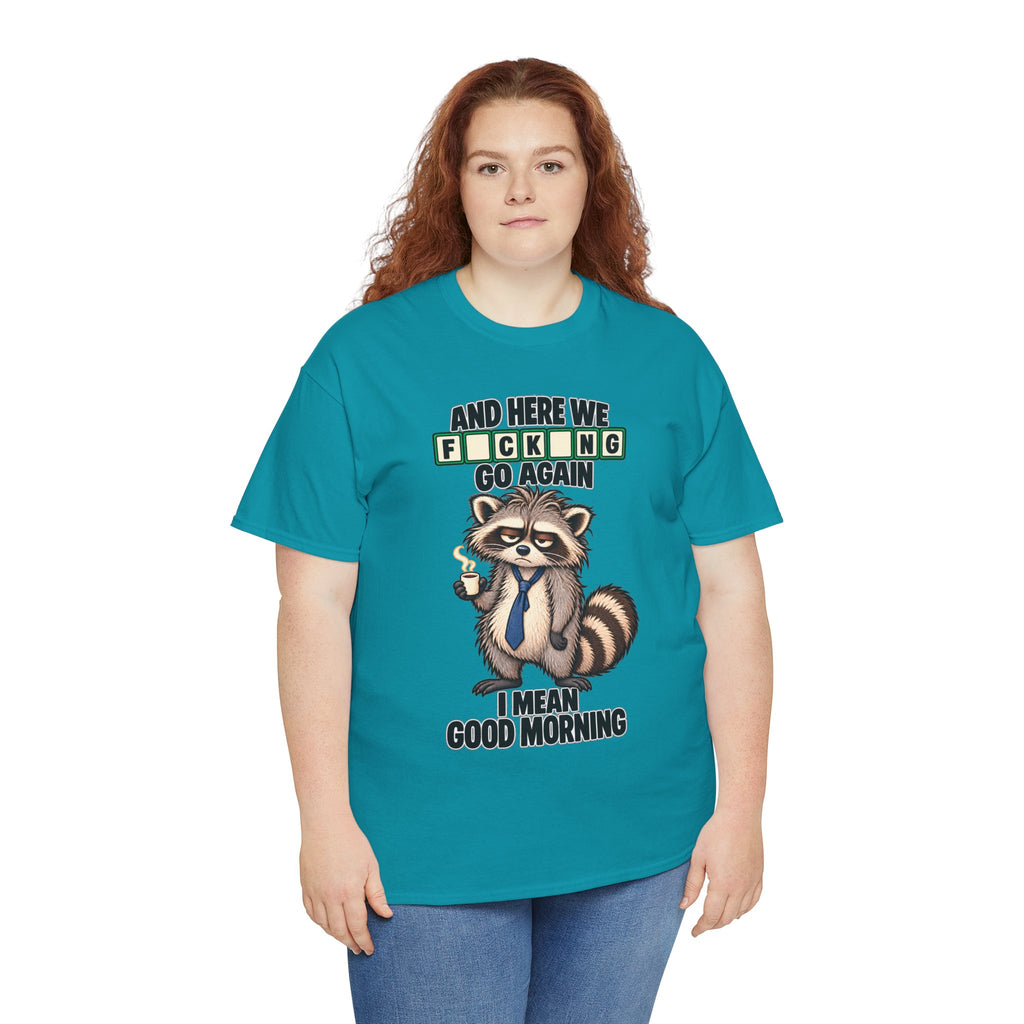 Grumpy Raccoon 'And Here We F*cking Go Again' T-Shirt | Morning Coffee Tee