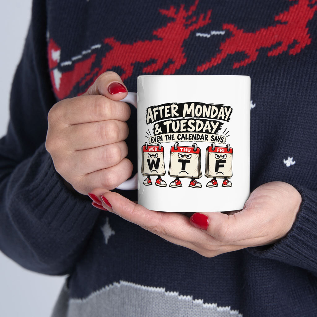 Copy of After Monday Tuesday WTF Calendar Character Mug | Funny Weekday Coffee Cup
