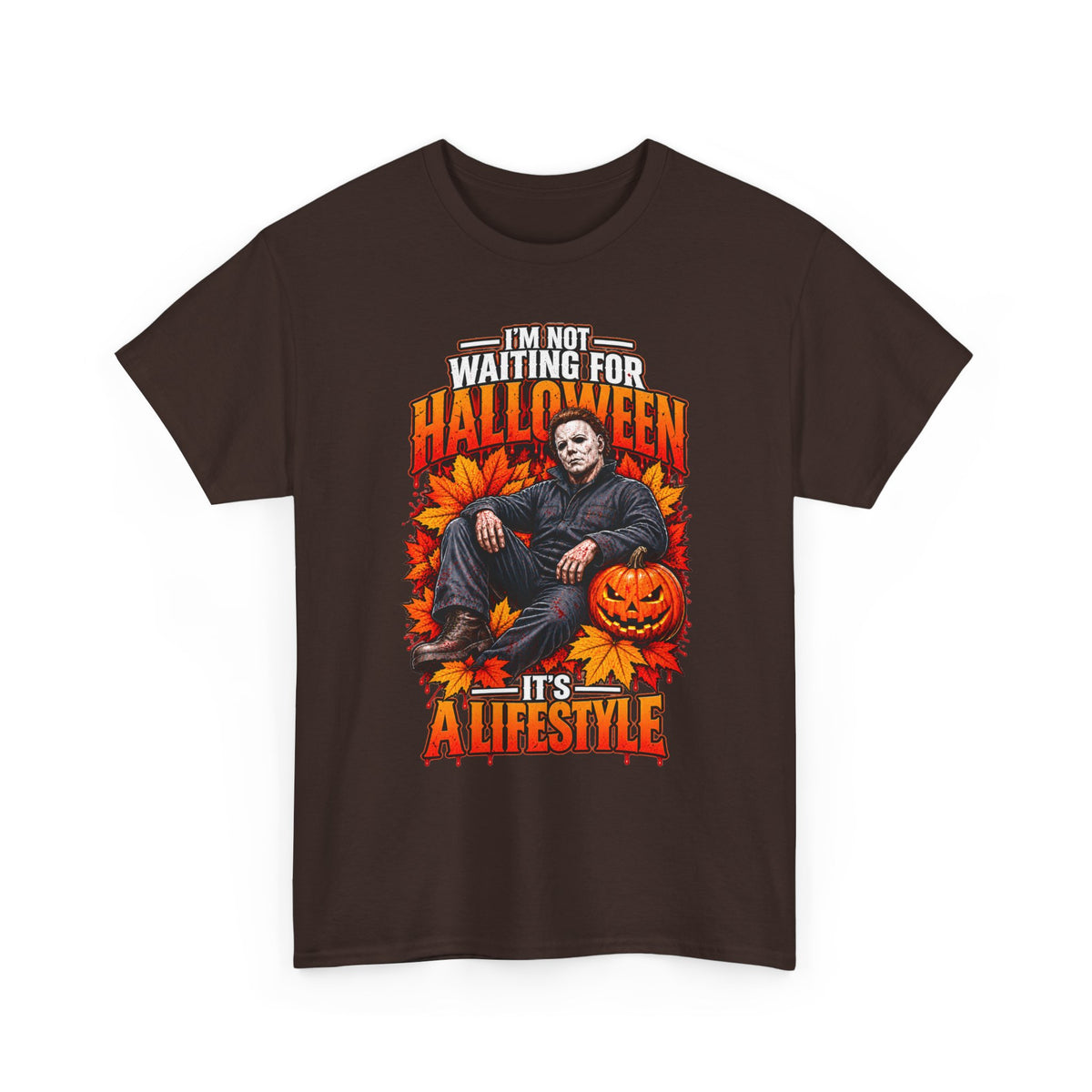 I'm Not Waiting for Halloween It's a Lifestyle tee | Michael Myers Halloween design