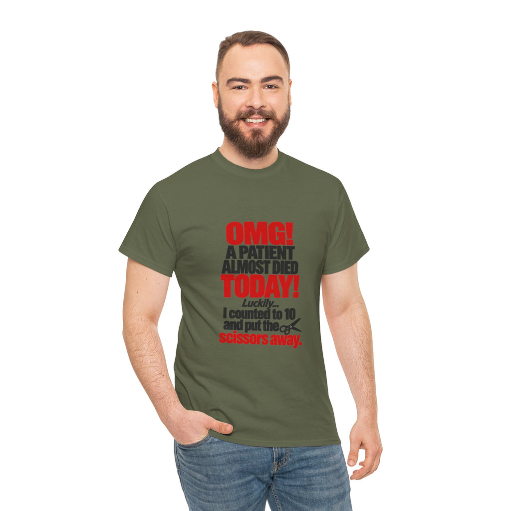OMG A Patient Almost Died Today T-Shirt | Funny Medical/Nurse/Dentist Tee