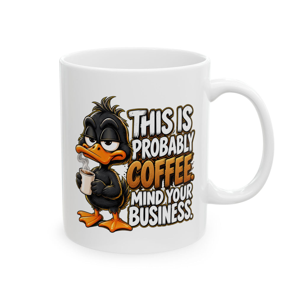 This is Probably Coffee Mind Your Business | Coffee Lover Ceramic Mug