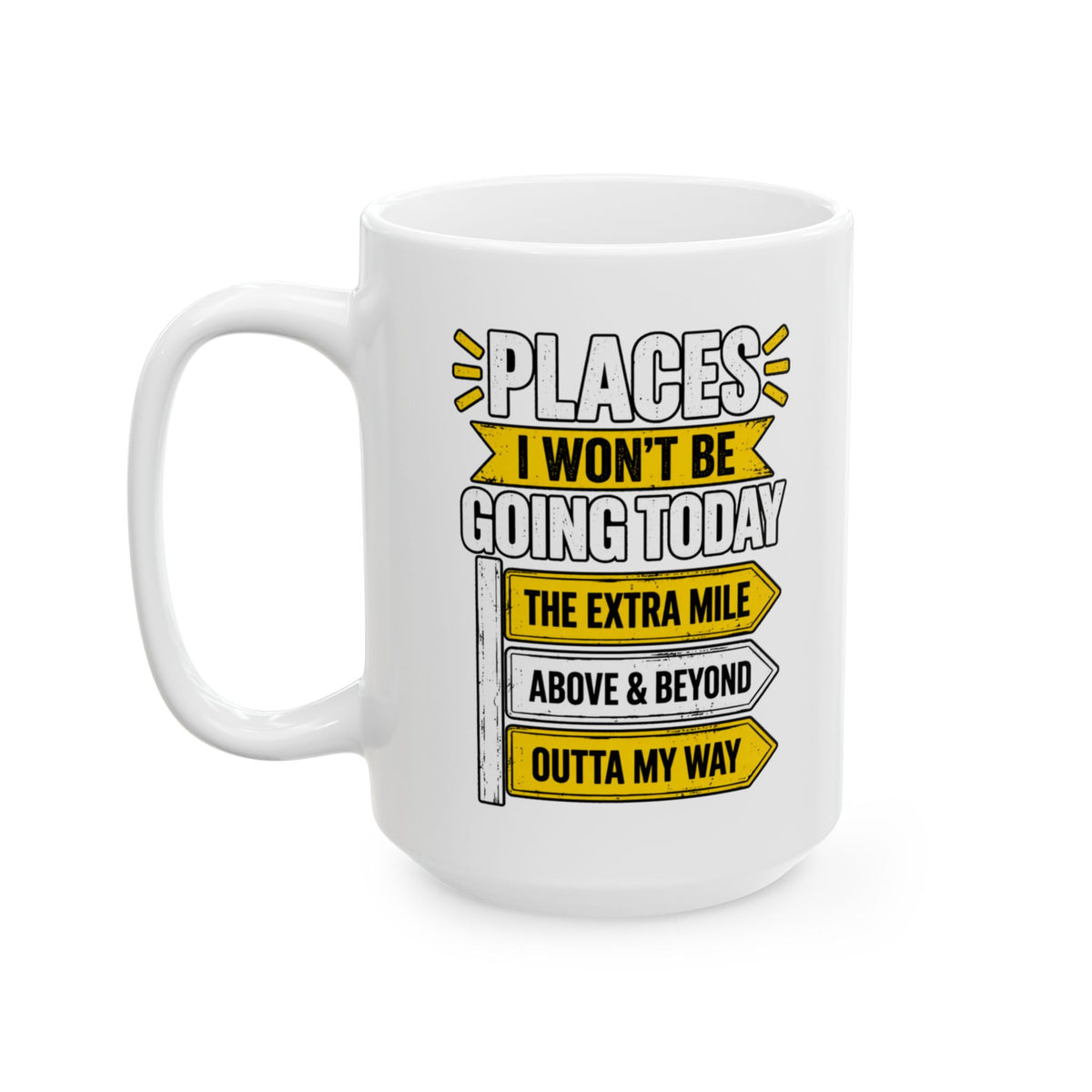 Copy of Places I Wont Be going Today Mug | Above and Beyond, hell no, not today! | Funny Ceramic Mug