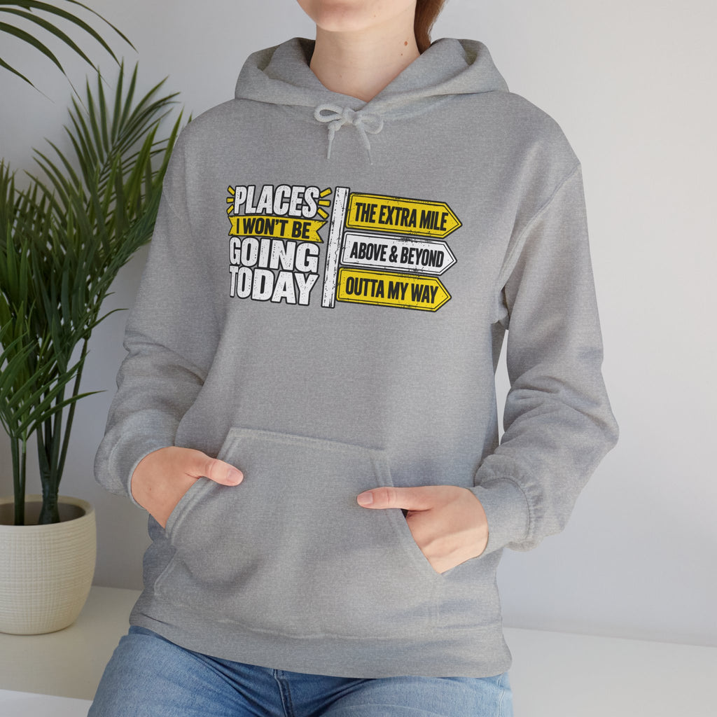 Places I Won't Be Going Today Hoodie | Graphic Hoodie, Sarcastic Quote | Unisex design