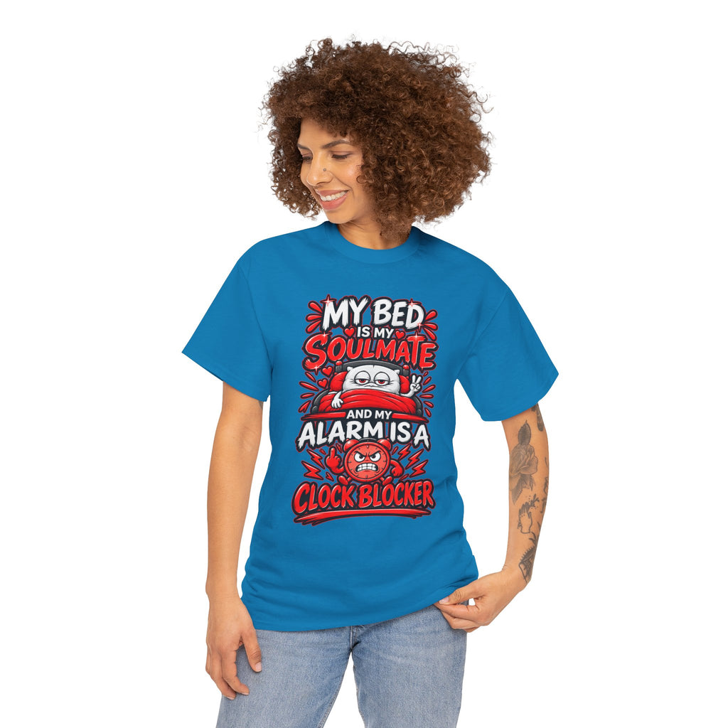 My Bed Is My Soulmate and My Alarm Is a Clock Blocker T-Shirt | Funny Sleep Tee